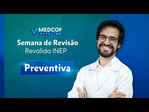 REVALIDA INEP - SEMANA DE REVISÃO: PREVENTIVA