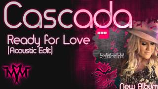 HQ&#39;Cascada - Ready for Love (Acoustic Edit)