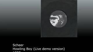 Scheer - Howling Boy (LIve demo version) - 1995