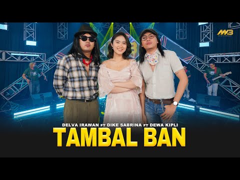 DELVA IRAWAN ft. DIKE SABRINA & DEWA KIPLI - TAMBAL BAN | ft.BINTANG FORTUNA (Official Music Video)
