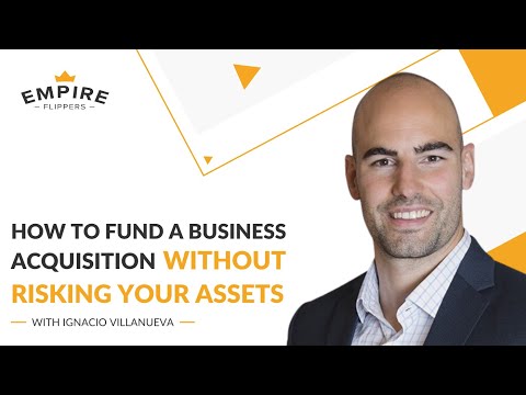 How to Fund a Business Acquisition Without Risking Your Assets With Ignacio Villanueva [Ep.113]