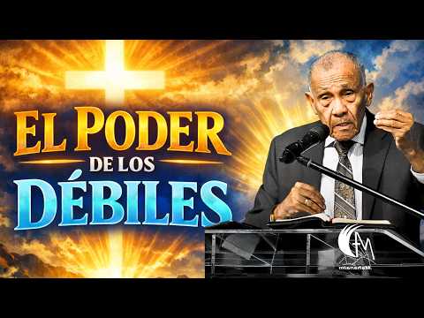 THE POWER OF THE WEAK - CHRISTIAN SERMONS - PASTOR EZEQUIEL MOLINA ROSARIO