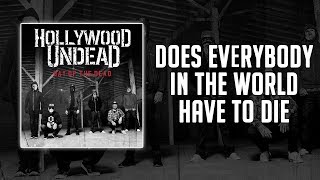 Hollywood Undead - Does Everybody in the World Have to Die (Lyrics)