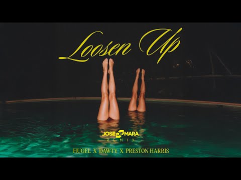 HUGEL, Dawty feat. Preston Harris - Loosen Up (Jose De Mara Remix)