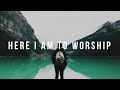 Here I Am To Worship (Vim Para Adorar-te) - Hillsong Worship | Instrumental Worship