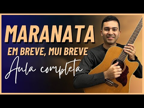 MARANATA (Em Breve, Mui Breve) - AULA DE VIOLÃO