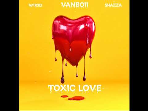 [Afro] WIR3D X Vanboii - Toxic Love ft. Shazza