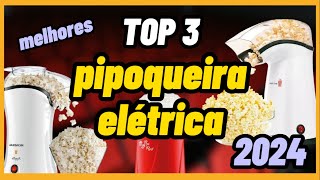 [NOVO] Top 3 Melhores Pipoqueira Elétrica 2024 | Qual é a Melhor Pipoqueira Elétrica em 2024? ️