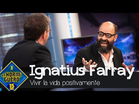 Ignatius Farray reflexiona sobre vivir la vida positivamente y como llega - El Hormiguero