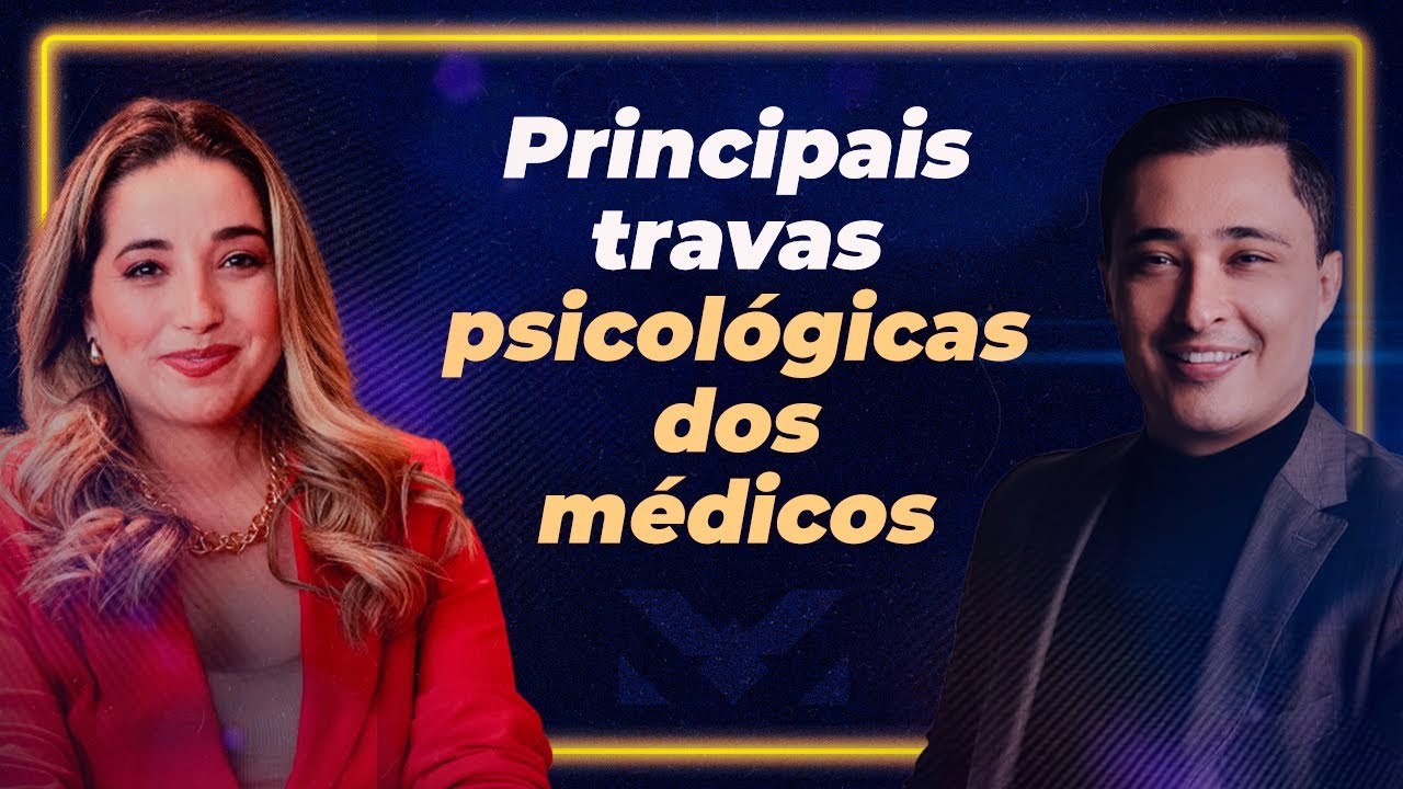#97 -  Principais Travas Psicológicas dos Médicos