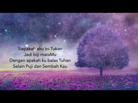 Kasih SetiaMu ( Siapakah aku ini Tuhan , jadi biji mataMu )