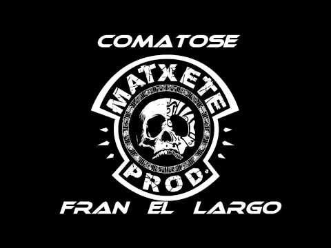 Comatose ft.Fran el Largo - remember the names(MatxeteProd)
