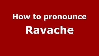 How to pronounce Ravache