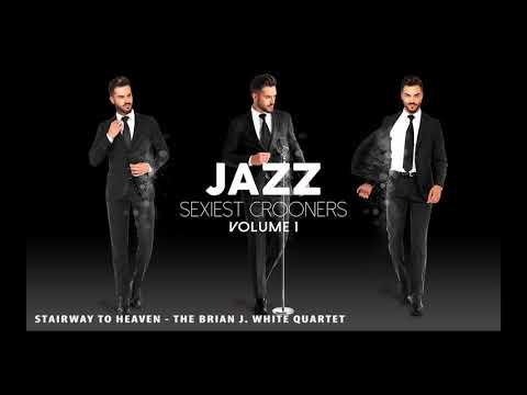 Stairway to Heaven - The Brian J. White Group (from Jazz Sexiest Crooners)