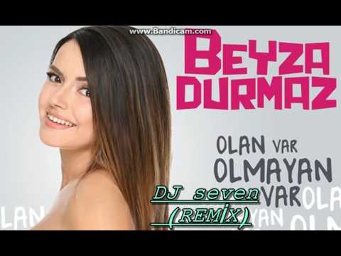 Beyza Durmaz Olan Var Olmayan var ( DJ seven REMİX )