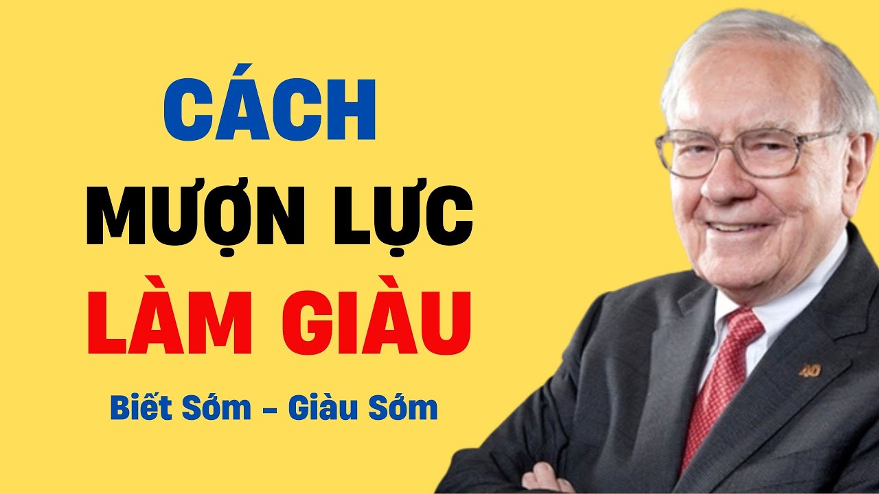 Quy Tắc "MƯỢN LỰC" Của Người Giàu, Muốn GIÀU Nhất Định Phải Biết.
