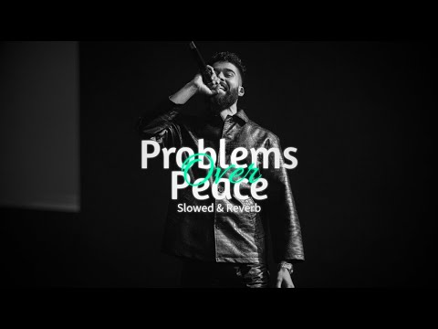 Problems Over Peace (slowed + reverb) - AP Dhillon