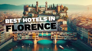 The Secret List: Best Hotels in Florence According to Guests