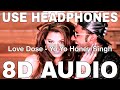 Love Dose 8D Audio Desi Kalakaar Yo Yo Honey Singh Urvashi Rautela