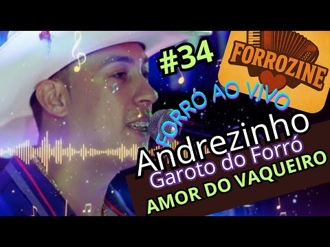 #34 FORROZÃO AO VIVO ANDREZINHO GAROTO DO FORRÓ - AMOR DO VAQUEIRO