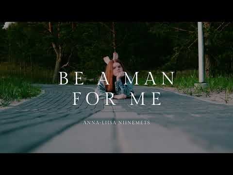 Anna-Liisa Niinemets - Be A Man For Me
