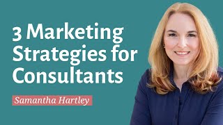 3 Simple Strategies For Marketing Your Consultant Business