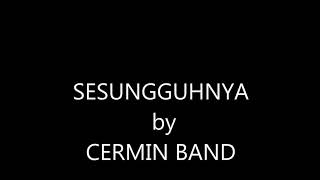 Download lagu Sesungguhnya by cermin band mp3