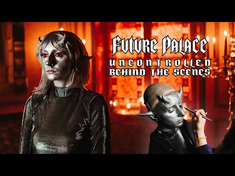 FUTURE PALACE - Uncontrolled (Behind The Scenes)