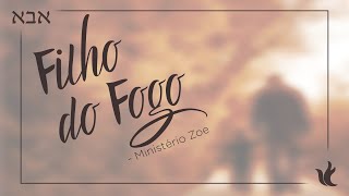 Ministério Zoe - Filho do Fogo
