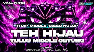 Download lagu DJ TEH HIJAU TULUS VIRAL TIKTOK MIDDLE TASSO CETUNG FULL BASS mp3