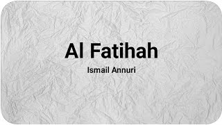 Download lagu Surat Al Fatihah - Ismail Annuri | Bacaan Quran Merdu mp3