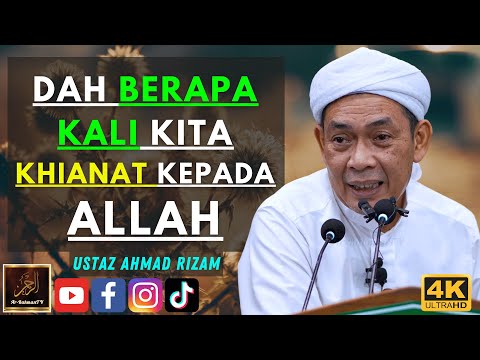 Ustaz Ahmad Rizam - DAH BERAPA KALI KITA KHIANAT KEPADA ALLAH