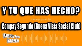 Compay Segundo (Buena Vista Social Club) - Y Tu Que Has Hecho? (Versión Karaoke)