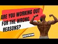 ARE YOU WORKING OUT FOR THE WRONG REASONS? | KELLY BROWN