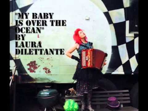 My Baby Is Over The Ocean by Laura Dilettante