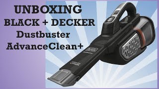 Unboxing Black+Decker Dustbuster AdvanceClean