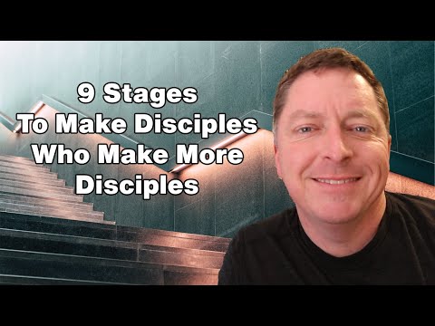 9 Stages to Disciples Who Make Disciples Who Start Churches