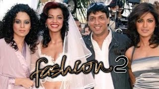 Kangana Ranaut and Priyanka Chopra To Star In Fashion 2