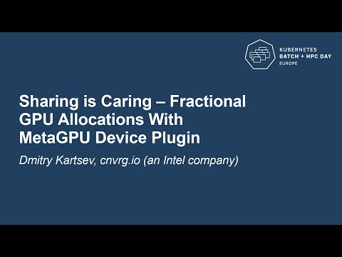 Sharing is Caring – Fractional GPU Allocations With MetaGPU Device Plugin - Dmitry Kartsev, cnvrg.io
