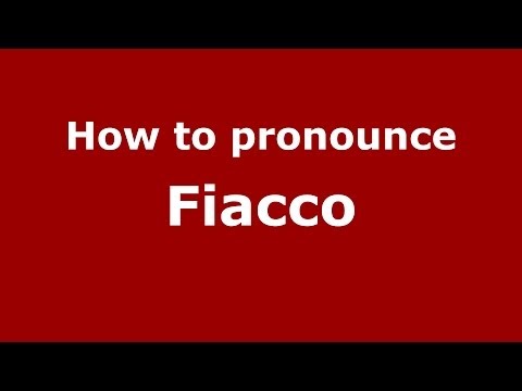 How to pronounce Fiacco (Italian/Italy) - PronounceNames.com