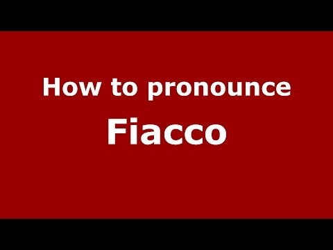 How to pronounce Fiacco