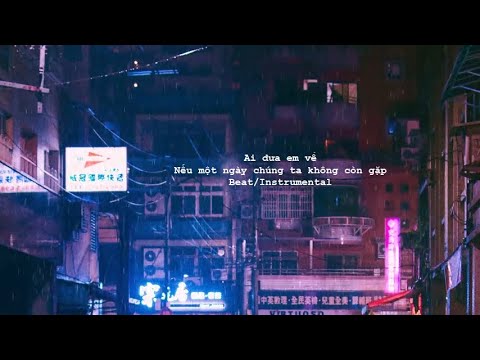 [Beat] Ai đưa em về nếu một ngày chúng ta không còn gặp (Mashup)