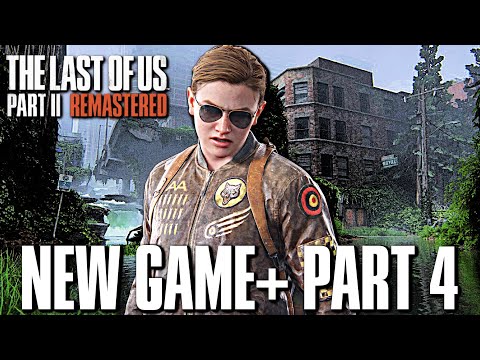 The Last of Us 2: REMASTERED NEW GAME PLUS Gameplay Walkthrough Part 4 (SURVIVOR+ DIFFICULTY)