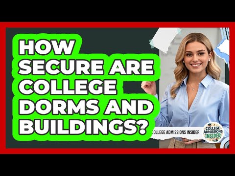 How Secure Are College Dorms And Buildings?