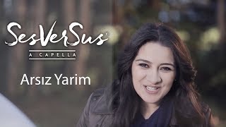 Arsız Yarim - SesVerSus (A Capella)