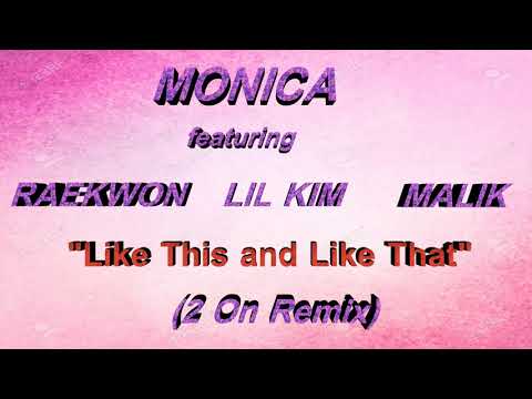 MONICA FT RAEKWON, LIL KIM & MALIK - LIKE THIS & LIKE THAT(2 ON MIX)