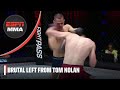 BRUTAL LEFT FROM TOM NOLAN ? | ESPN MMA