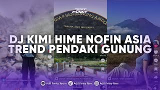Download lagu DJ KIMI HIME NOFIN ASIA SOUND DRF TREND PENDAKI GUNUNG VIRAL TIK TOK TERBARU 2024 mp3