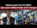 Indigo Flight Status Live Today Indigo Back On Its Feet CEO Says Sorry To Travellers
