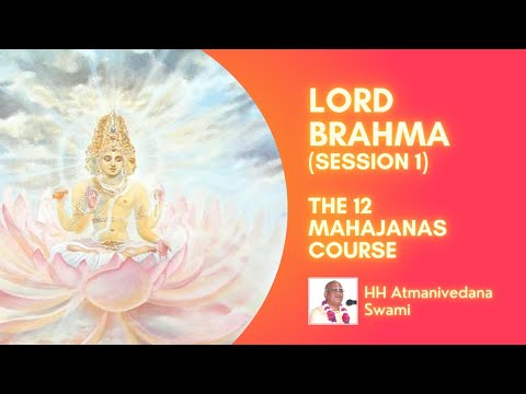 Lord Brahma // The 12 Mahajanas Course by HH Atmanivedana Swami // Srimad Bhagavatam